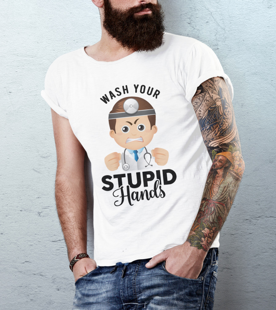 Wash Your Stupid Hands Angry Doctor Cartoon T-Shirt