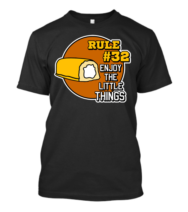 Rule #32 Enjoy The Little Things Twinkie T-Shirt