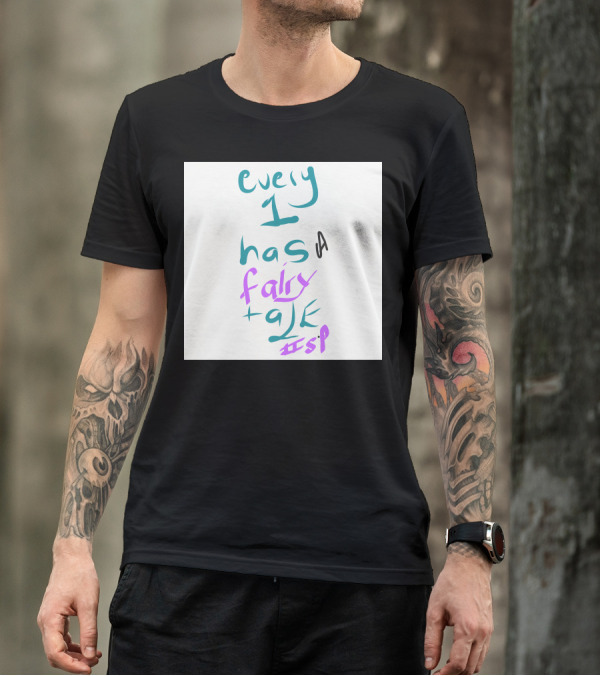 Every 1 Has A Fairy Tale #sp T-Shirt