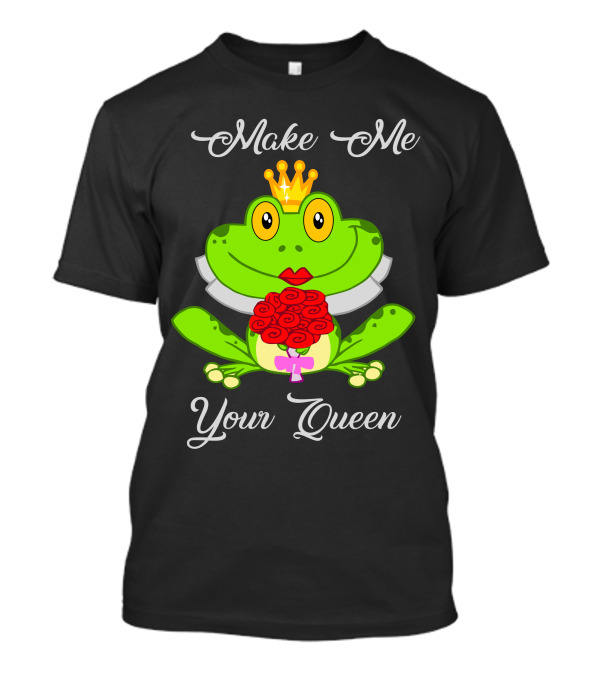 Make Me Your Queen Frog T-Shirt