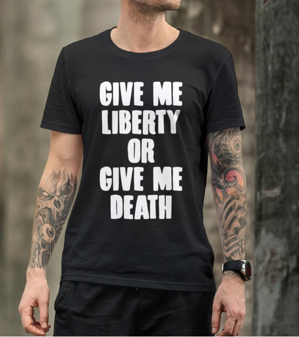 Give Me Liberty Or Give Me Death Revolutionary T-Shirt