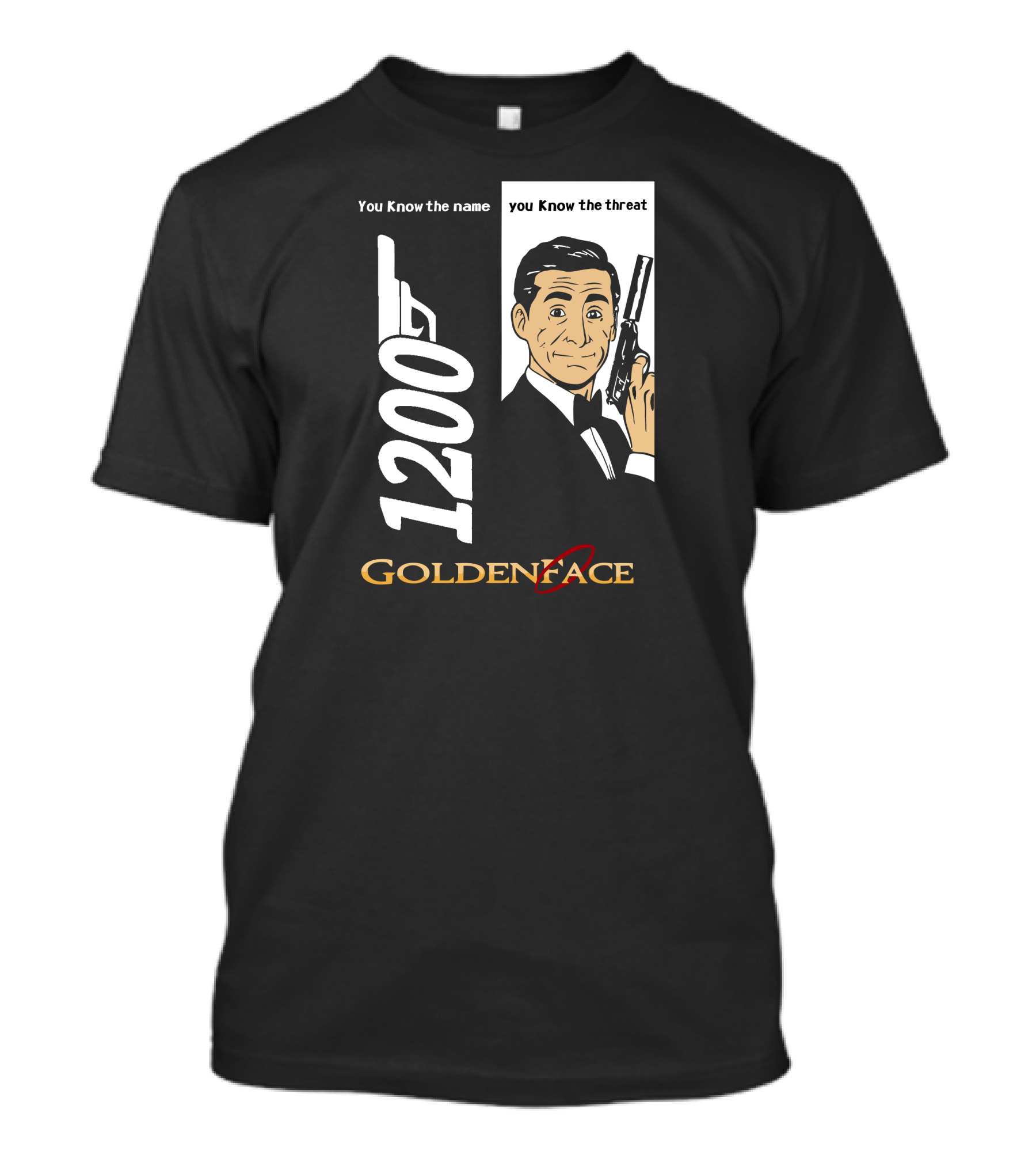 1200 Golden Face You Know The Name You Know The Threat T-Shirt