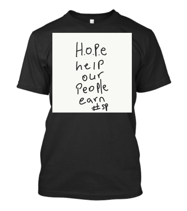 H.O.P.E Help Our People Earn #sp T-Shirt