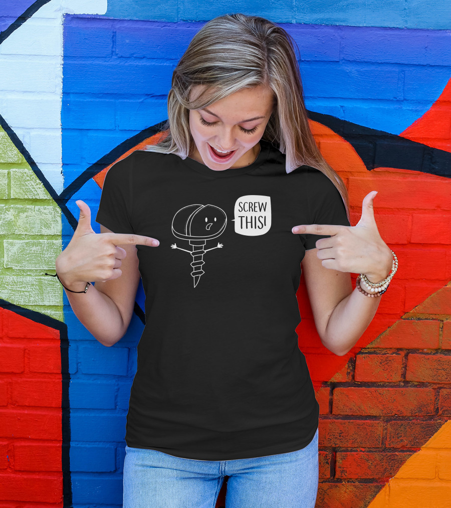 Screw This Hardware Life T-Shirt
