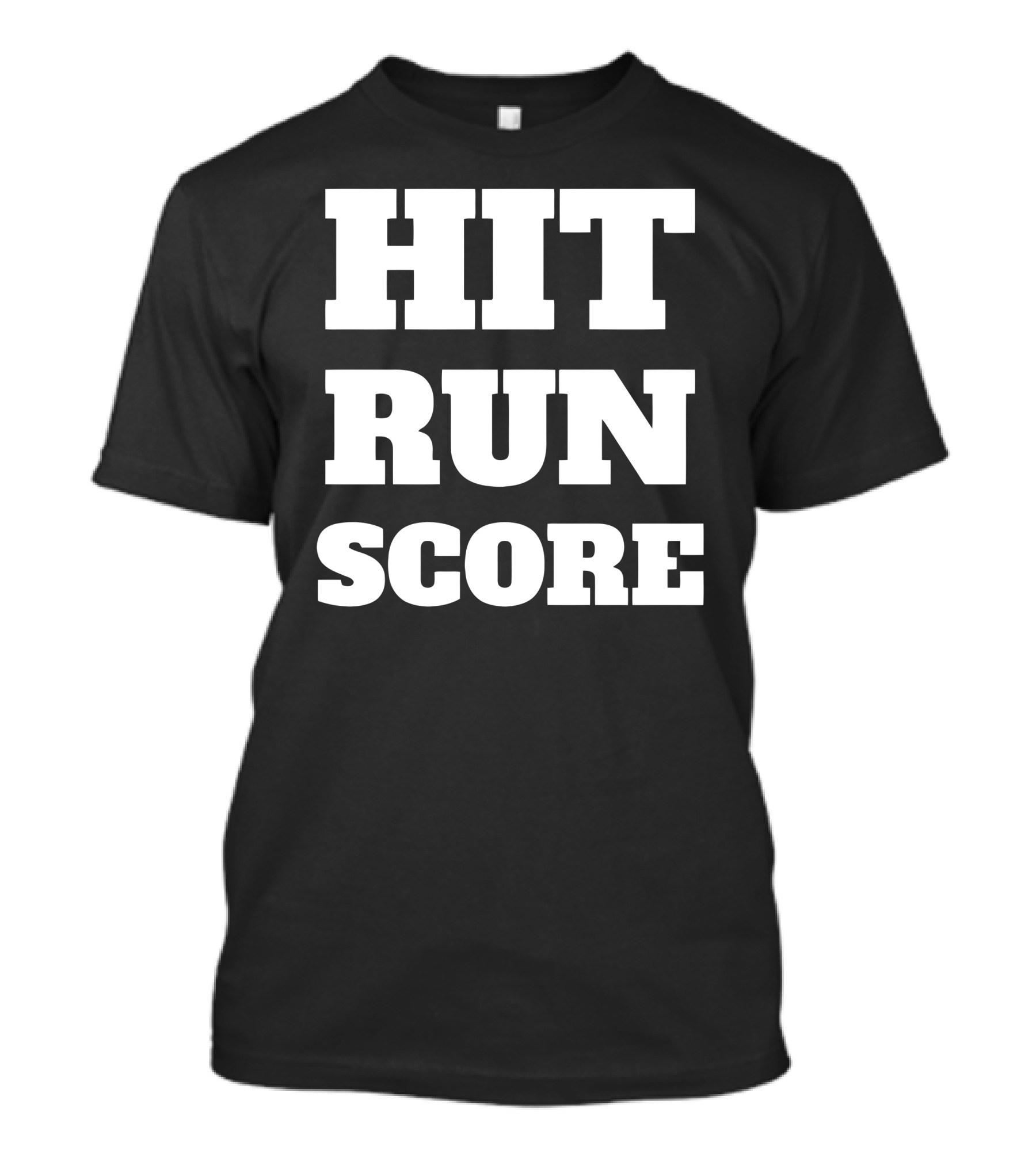 HIT RUN SCORE Baseball Inspired Phrase T-Shirt