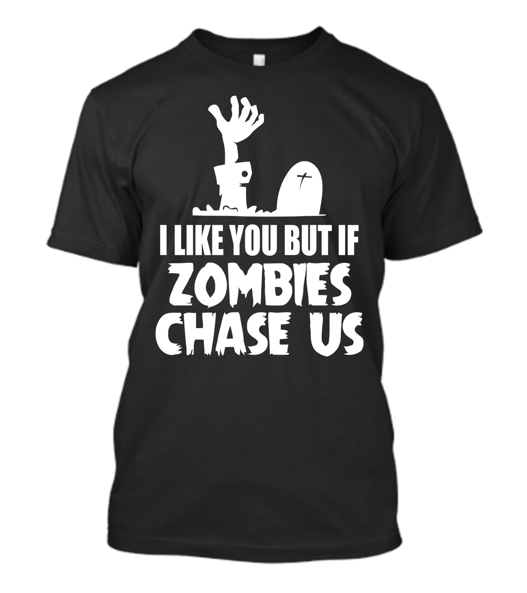 I Like You But If Zombies Chase Us Graveyard Scene T-Shirt