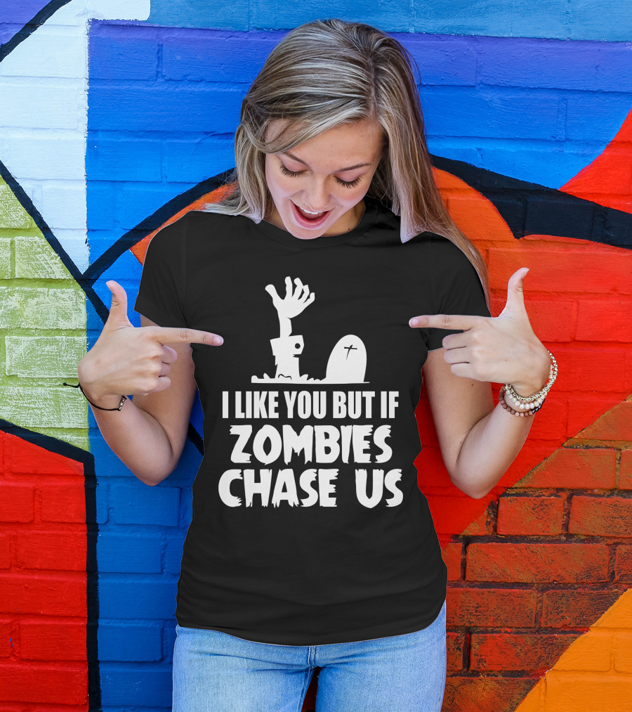 I Like You But If Zombies Chase Us Graveyard Scene T-Shirt