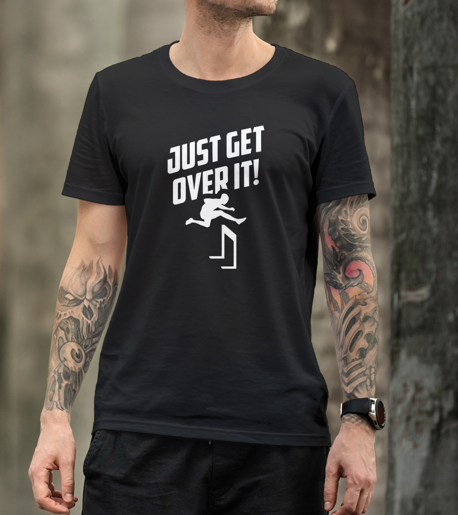 JUST GET OVER IT HURDLING JUMPING T-Shirt