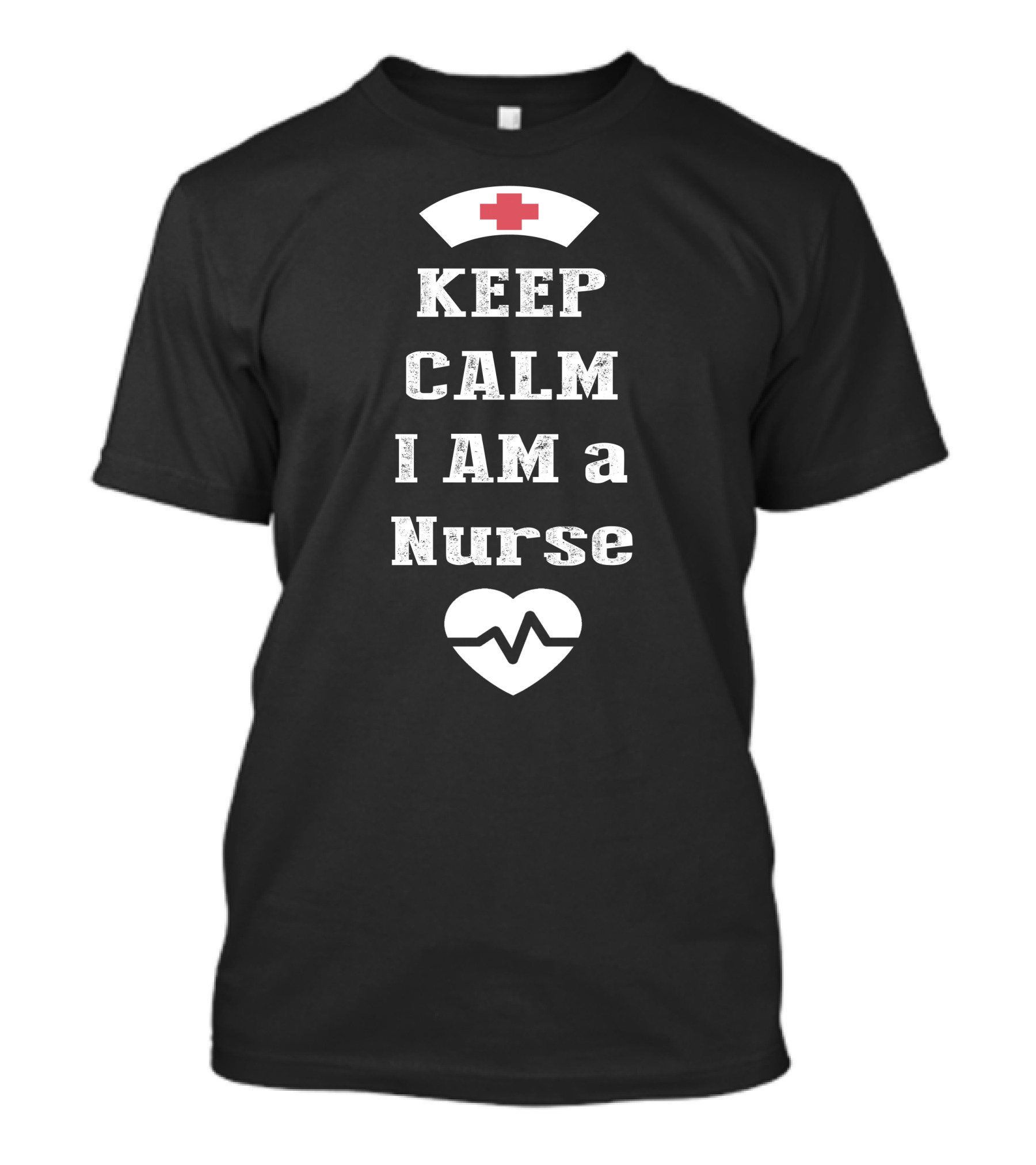KEEP CALM I AM A NURSE WITH NURSE CAP HEART MONITOR T-Shirt