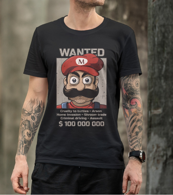 WANTED Mario Bandit Cruelty To Turtles Arson Home Invasion Shroom Trade Criminal Driving Assault $10000000 T-Shirt