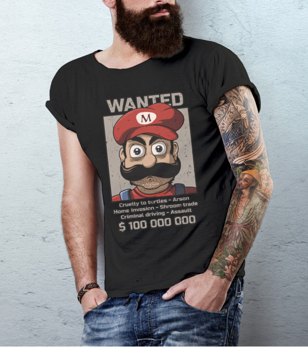 WANTED Mario Bandit Cruelty To Turtles Arson Home Invasion Shroom Trade Criminal Driving Assault $10000000 T-Shirt