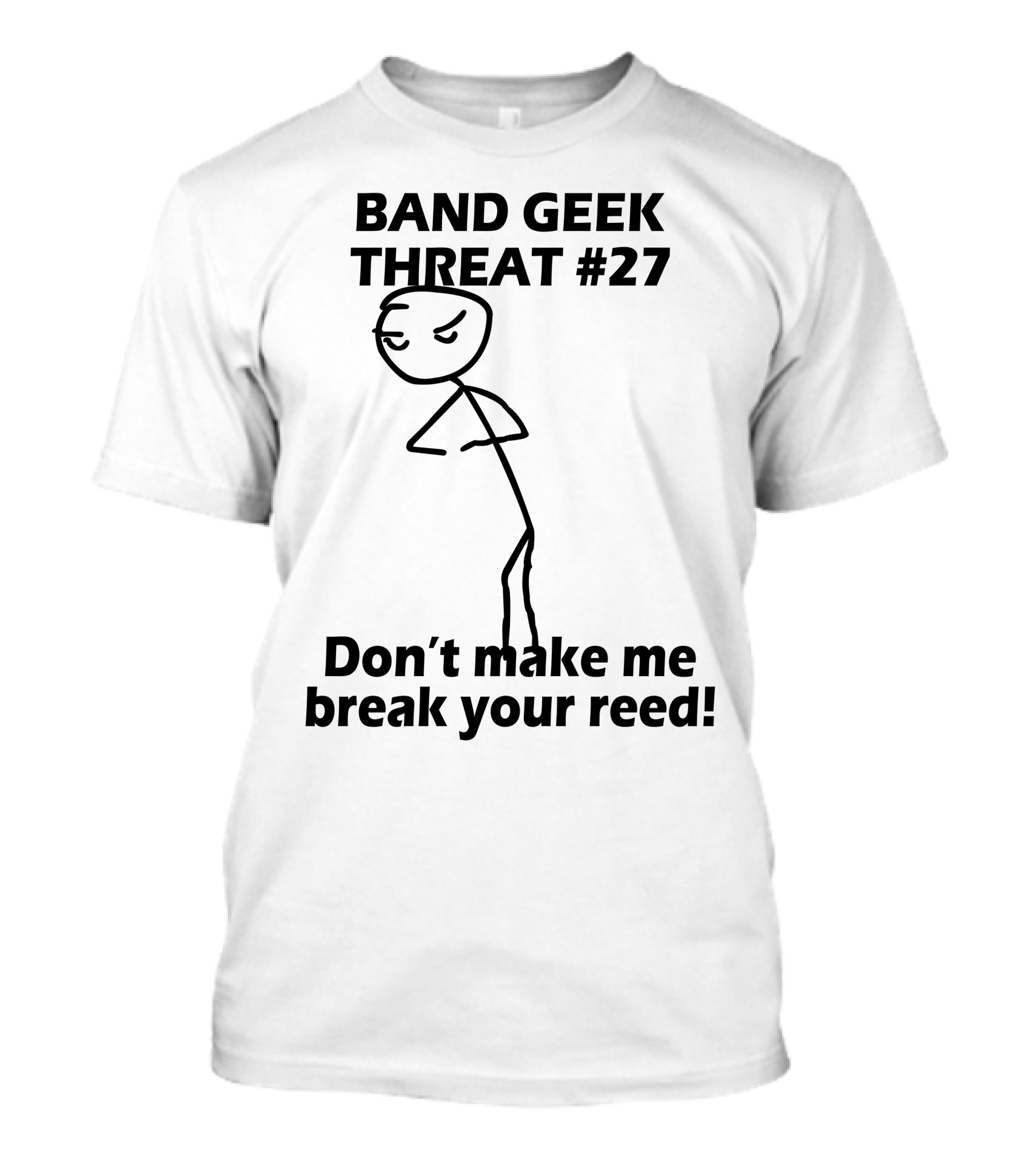 Band Geek Threat #27 Don't Make Me Break Your Reed T-Shirt