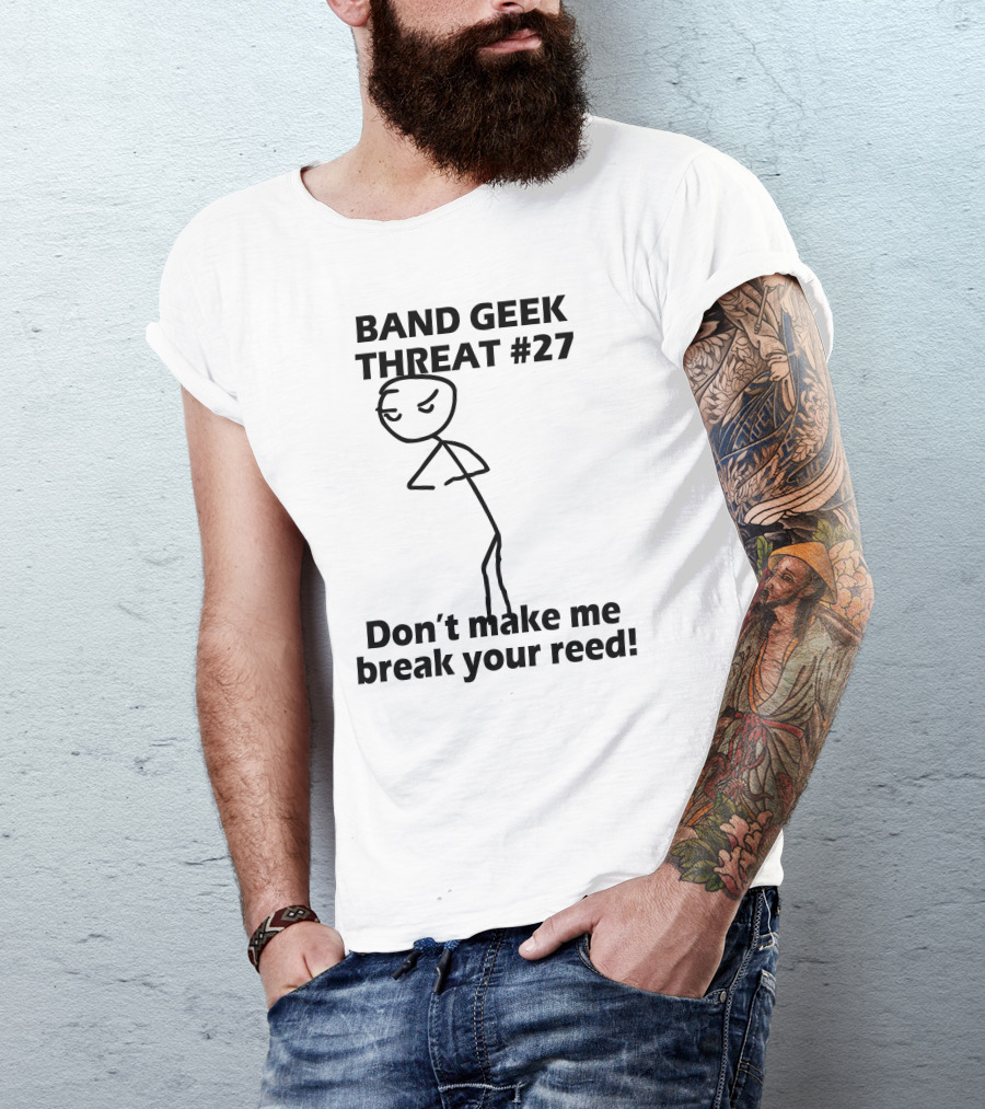 Band Geek Threat #27 Don't Make Me Break Your Reed T-Shirt