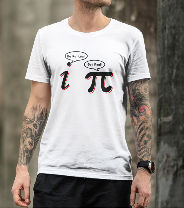 Be Rational Get Real Funny Math Pi I Nerd Nerdy Geek T-Shirt