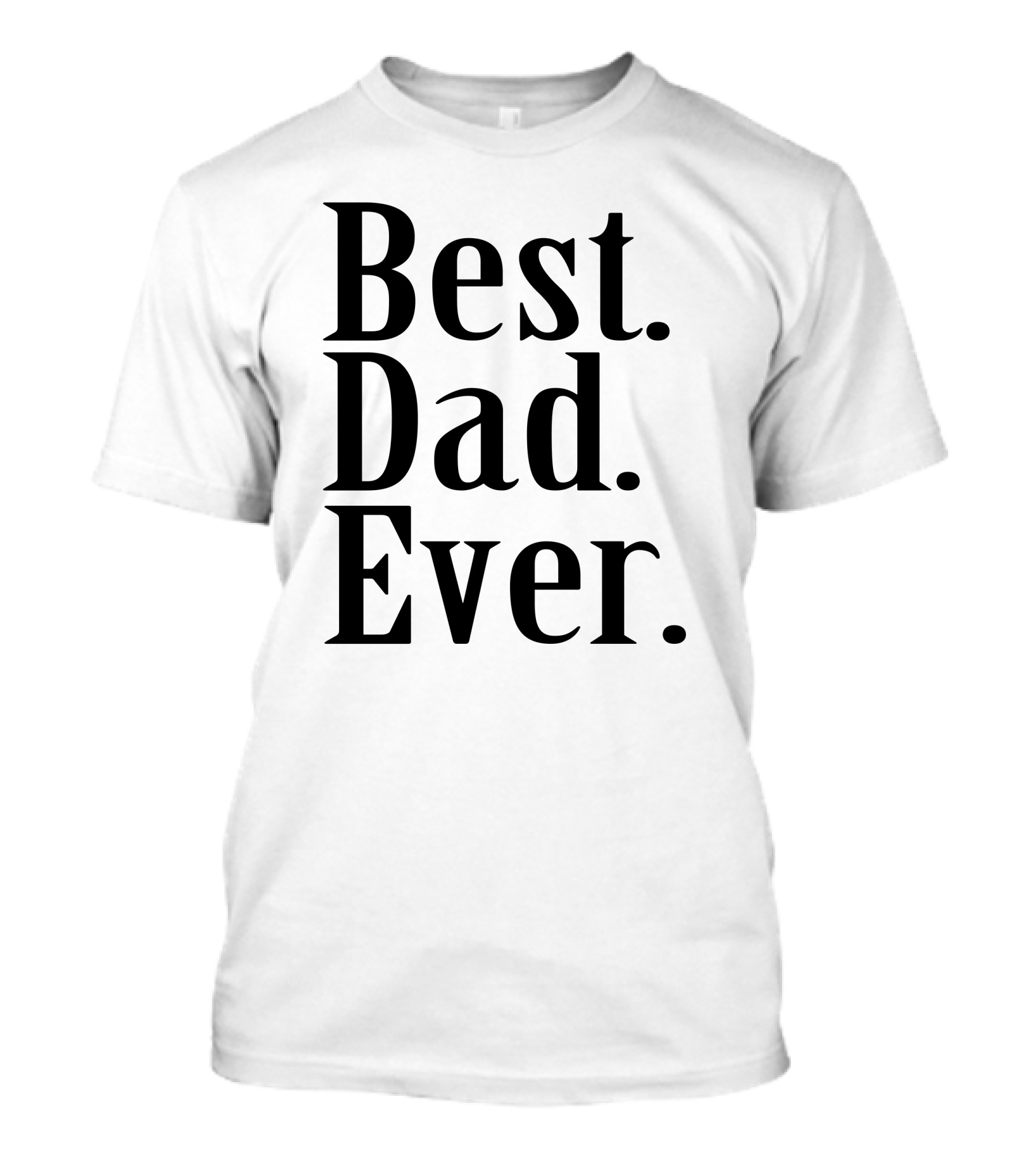 Best Dad Ever Father Dad's Day T-Shirt