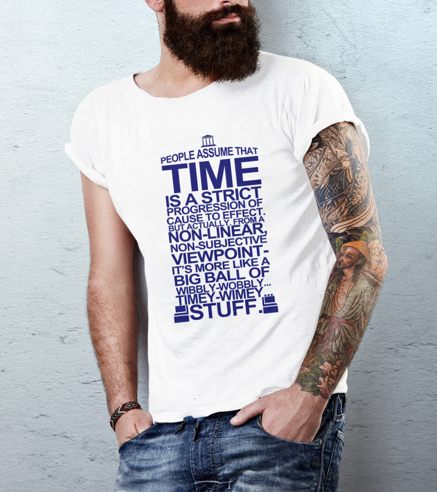 People Assume Time Wibbly Wobbly Timey Wimey Stuff Doctor Who Tardis Dalek Tenth T-Shirt