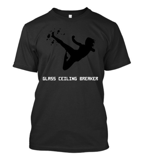 Glass Ceiling Breaker Geek Girl Kick Empowerment T-Shirt