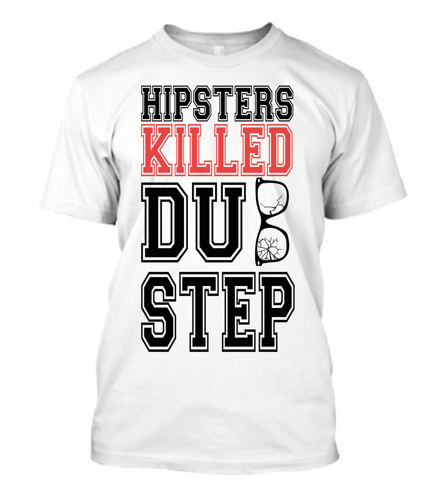 Hipsters Killed Dubstep Cracked Glasses T-Shirt