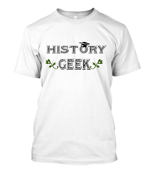 HISTORY GEEK Graduation Cap Laurel Decor T-Shirt