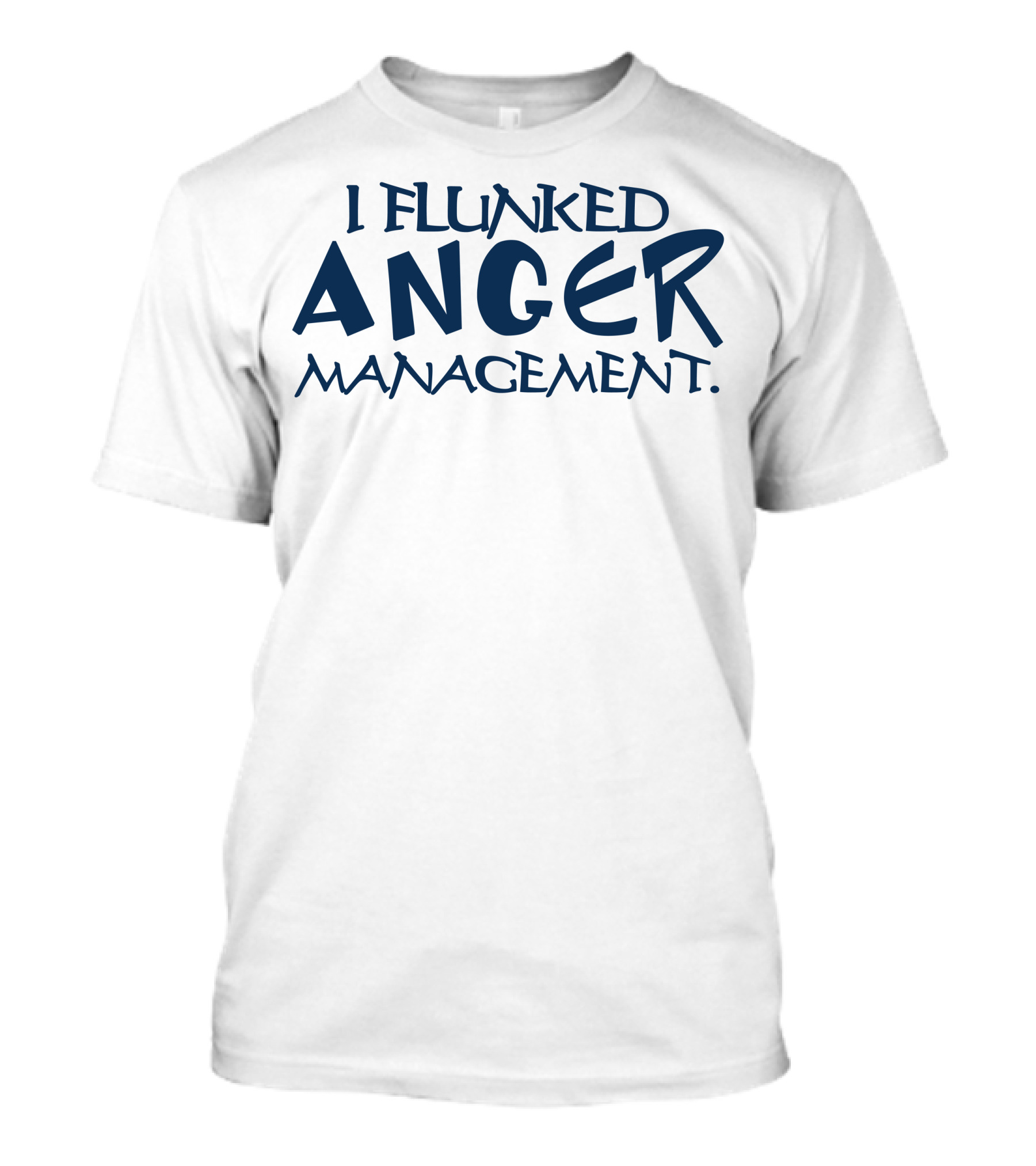 I Flunked Anger Management T-Shirt