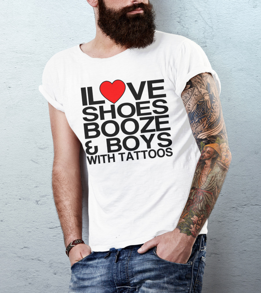 ILove Shoes Booze And Boys With Tattoos Heart T-Shirt