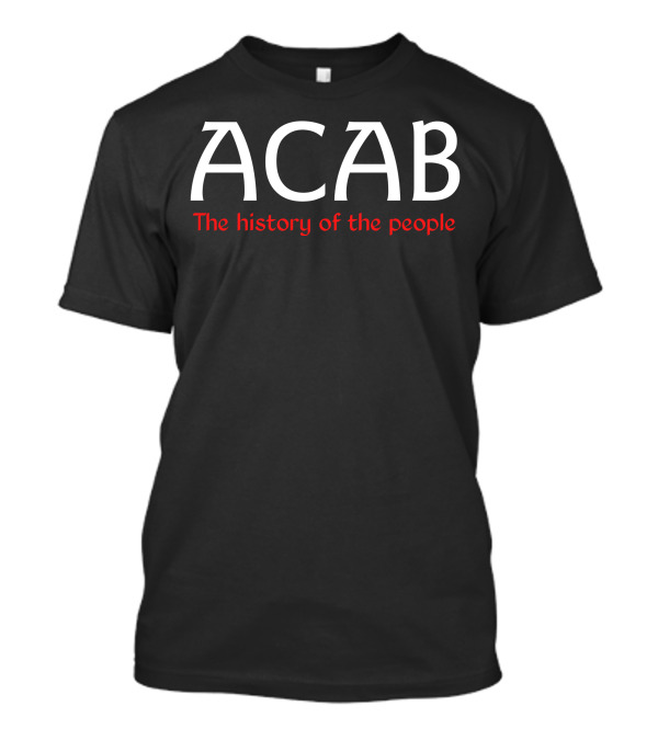 ACAB The History Of The People T-Shirt
