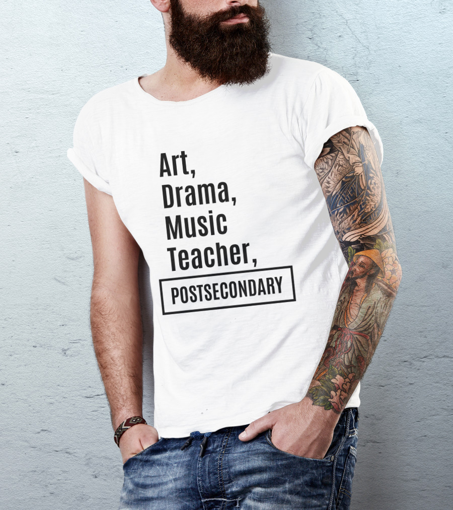 Art Drama Music Teacher Postsecondary Job Title T-Shirt