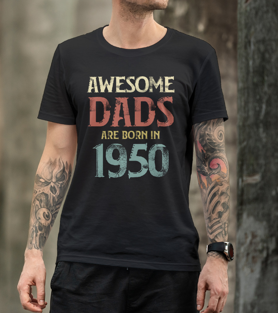 Awesome Dads Are Born In 1950 T-Shirt