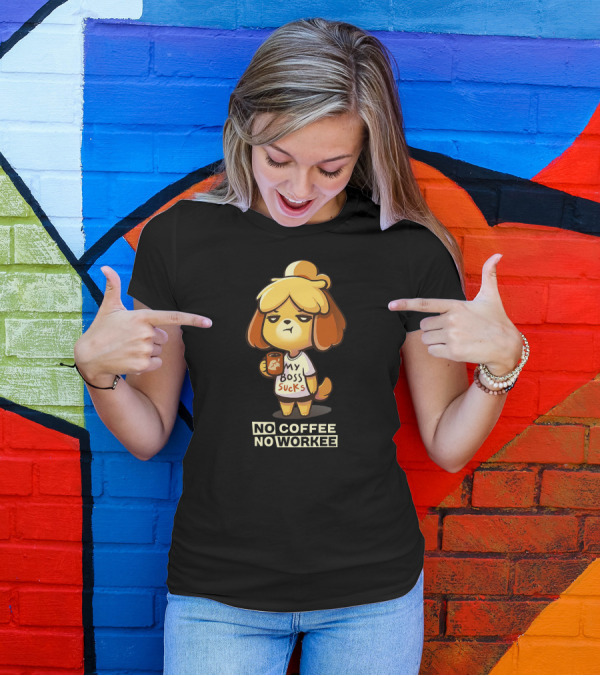 Isabelle My Boss Sucks No Coffee No Workee T-Shirt