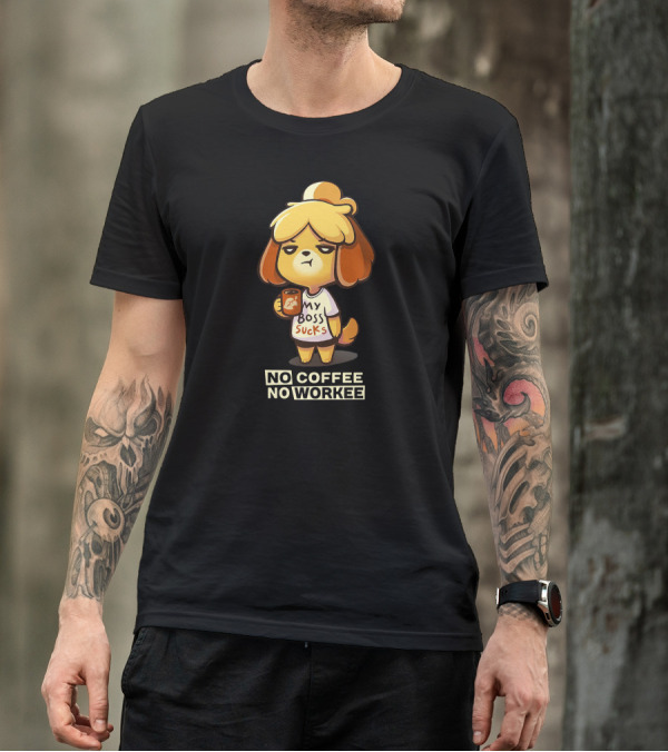 Isabelle My Boss Sucks No Coffee No Workee T-Shirt
