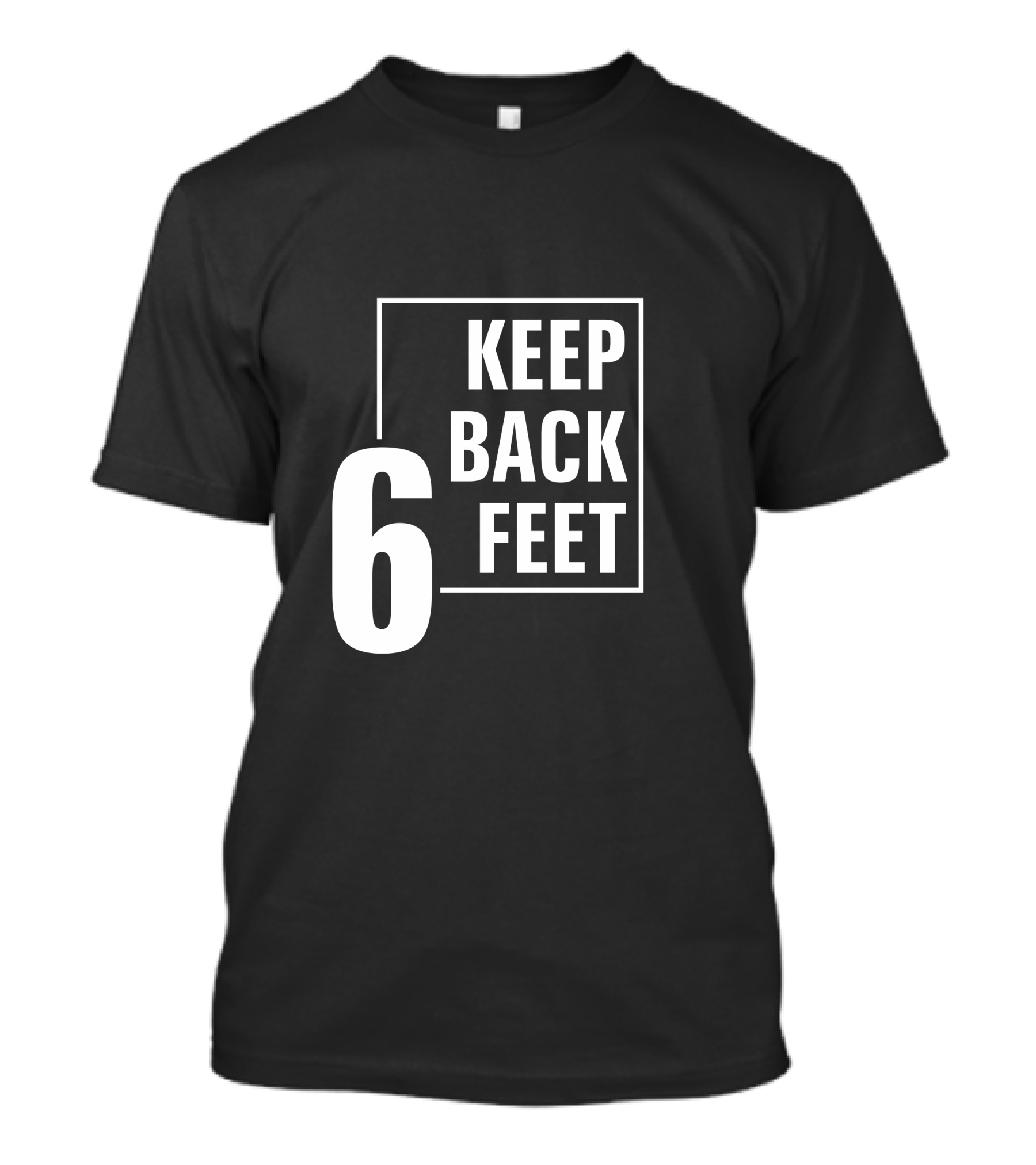 Keep Back 6 Feet T-Shirt