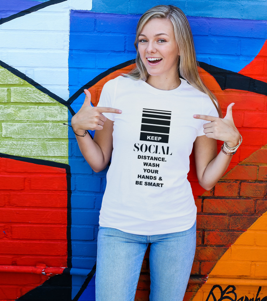 Keep Social Distance Wash Your Hands Be Smart T-Shirt