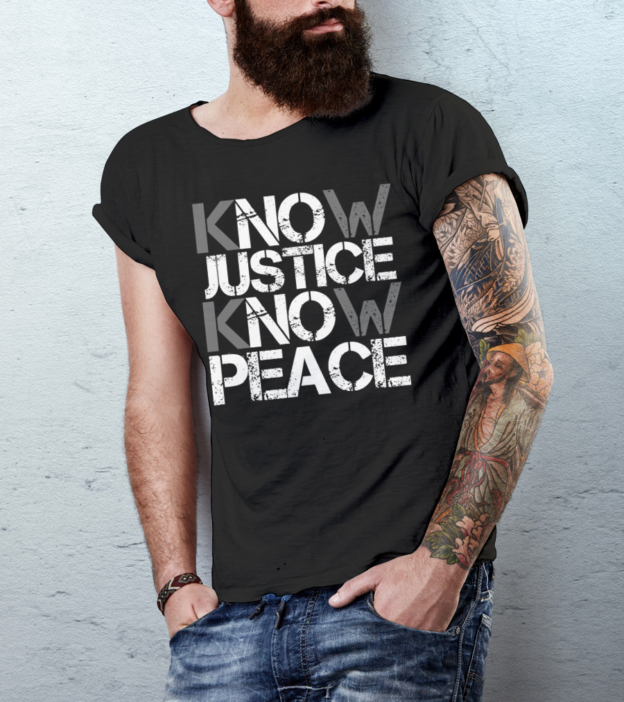 Know Justice Know Peace T-Shirt