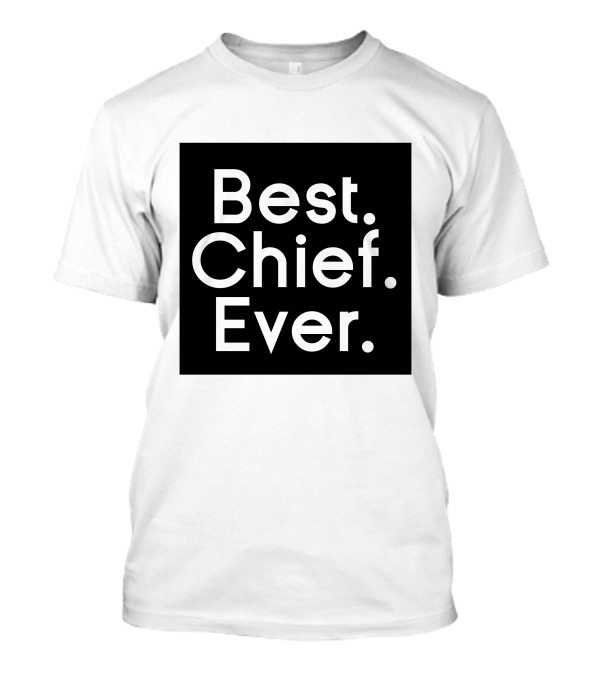Best Chief Ever T-Shirt