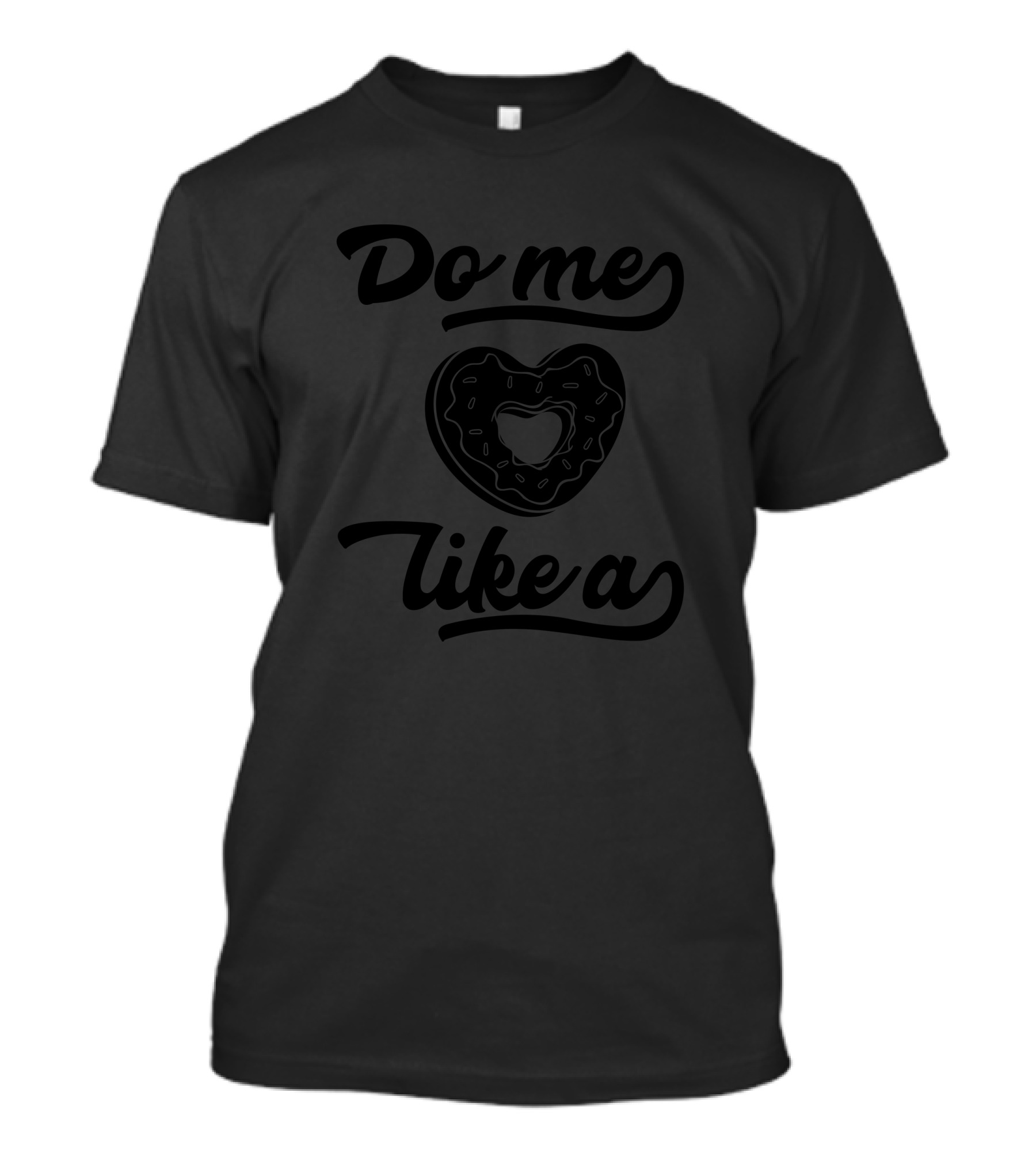 Men Women Kid Do Me Like A Donut Lover Cute Donut Lover T-Shirt