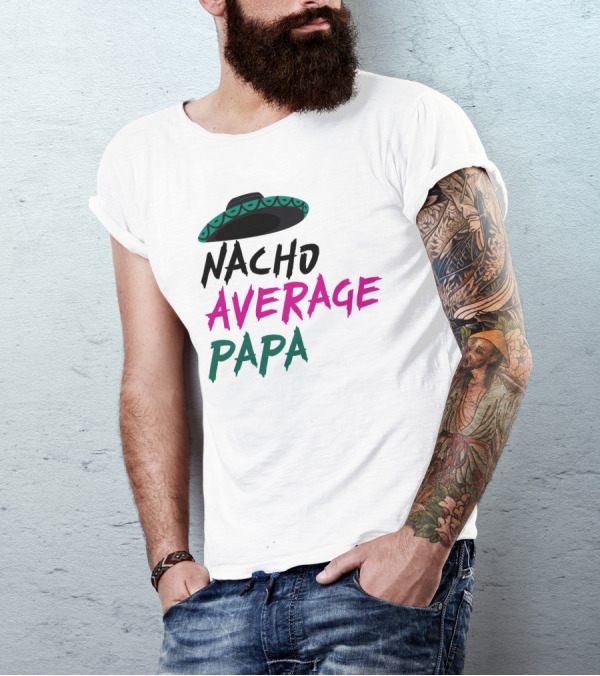 Nacho Average Papa Sombrero Mexican T-Shirt