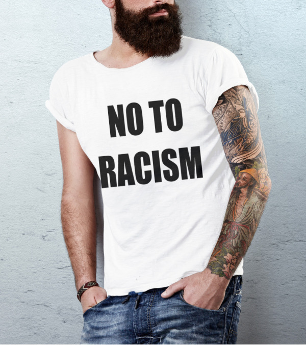 No To Racism T-Shirt