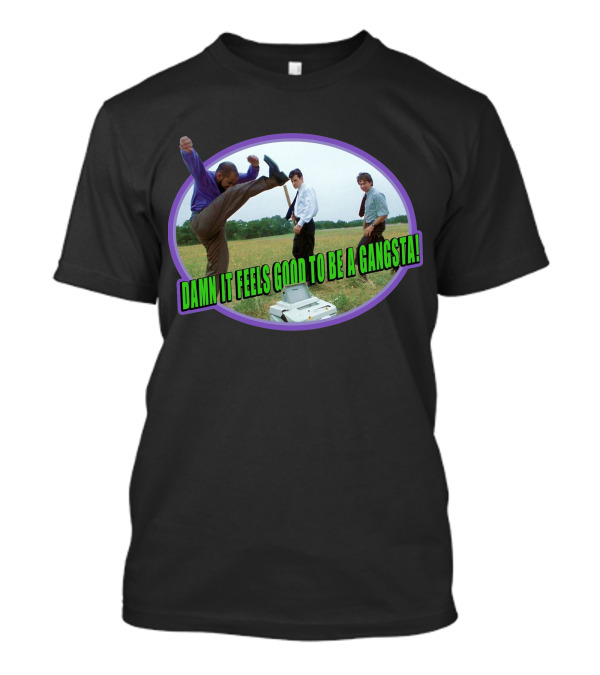 Office Space Damn It Feels Good To Be A Gangsta T-Shirt