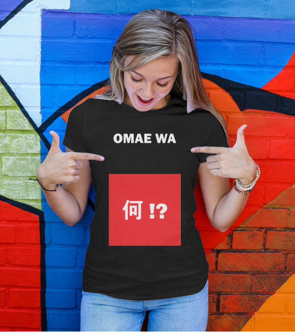 OMAE WA MOU SHINDEIRU? Japanese Kanji Phrase Translation T-Shirt