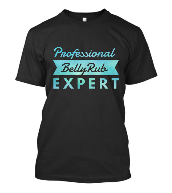 Professional Belly Rub Expert T-Shirt