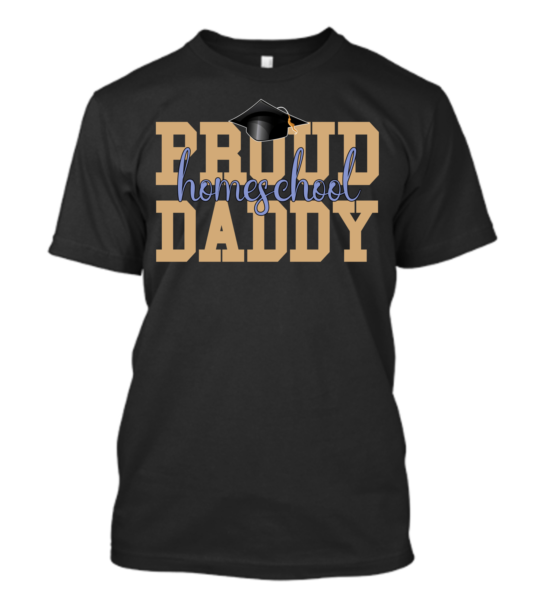 PROUD HOMESCHOOL DADDY Graduation Cap T-Shirt