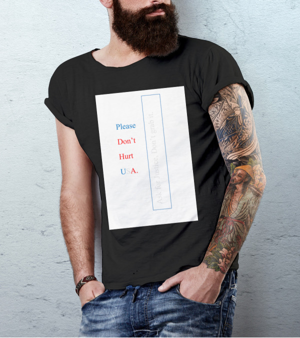 Please Don’t Hurt USA Ask For Justice T-Shirt