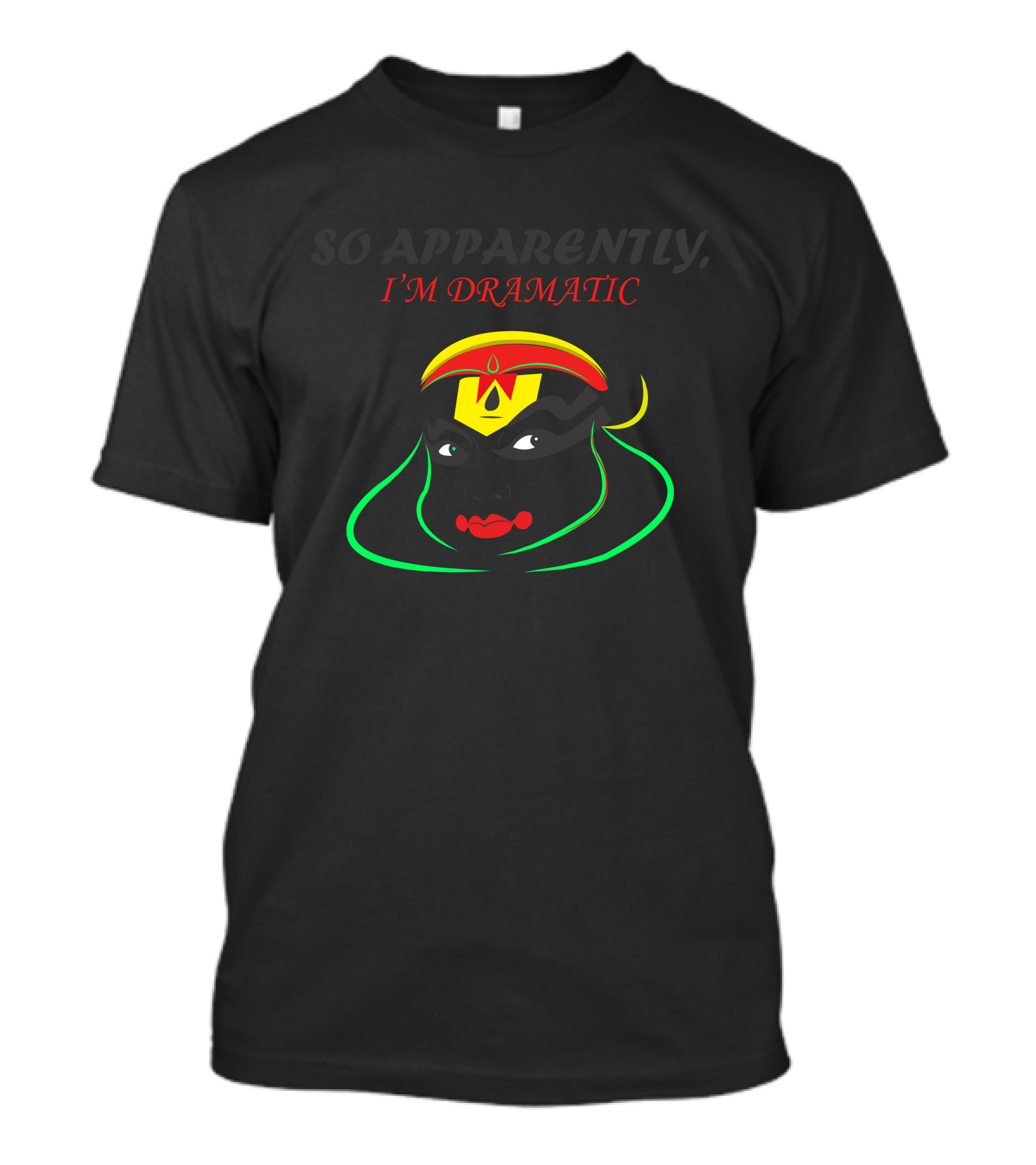 So Apparently I'm Dramatic Face T-Shirt