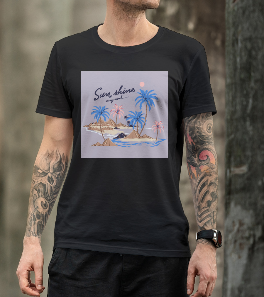 Sun Shine On My Mind Island Palm Trees T-Shirt