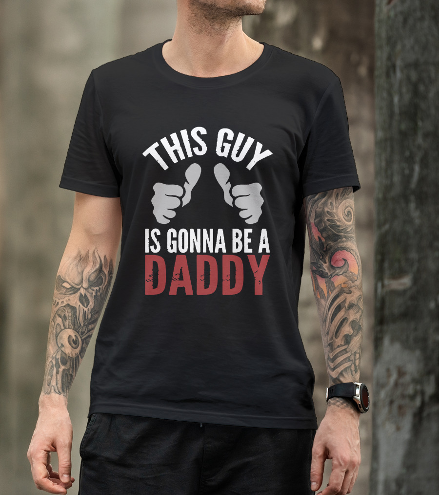 This Guy Is Gonna Be A Daddy Thumbs Up Comedy Announcement T-Shirt