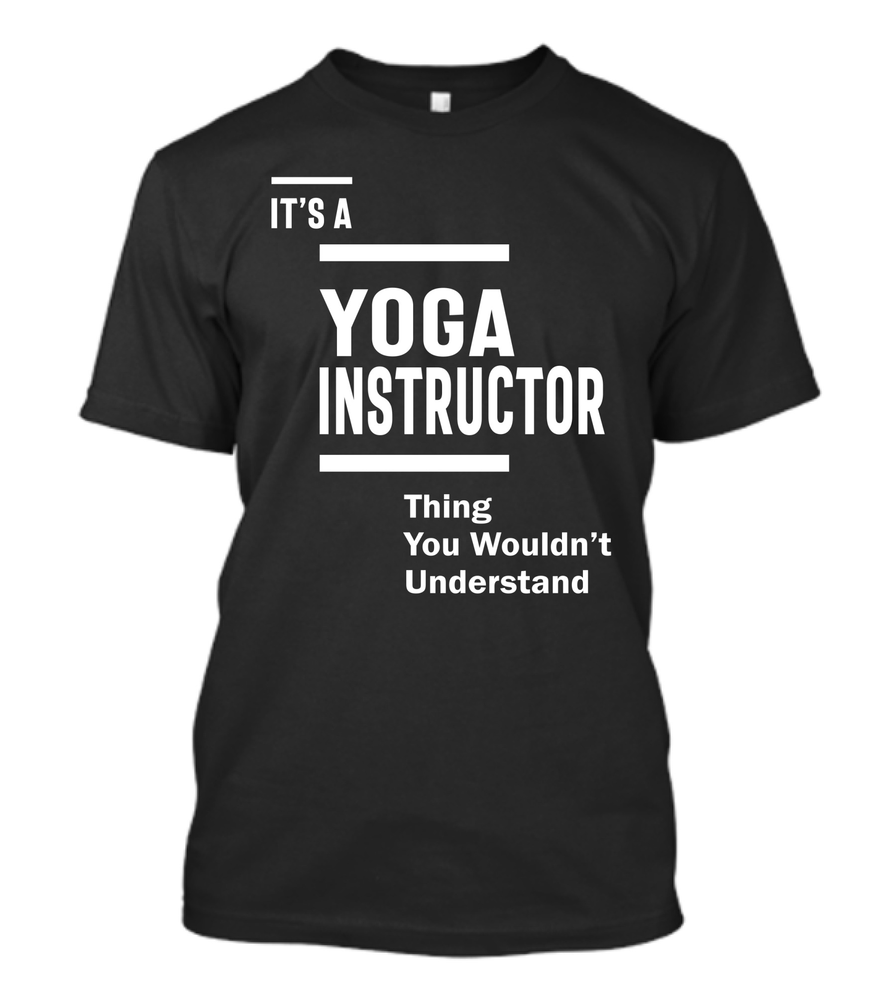IT'S A YOGA INSTRUCTOR THING YOU WOULDN'T UNDERSTAND T-Shirt