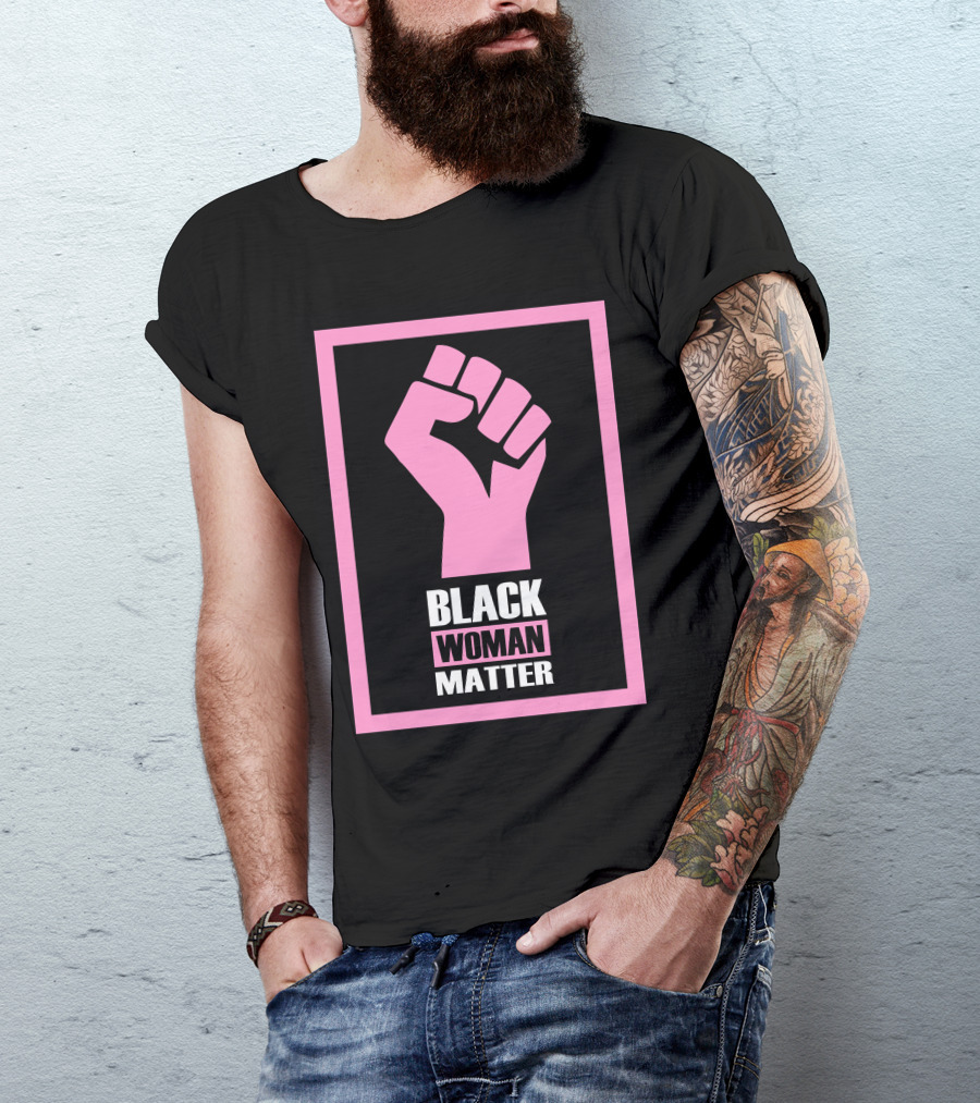 Black Woman Matter Raised Fist Pink And Black Empowerment T-Shirt