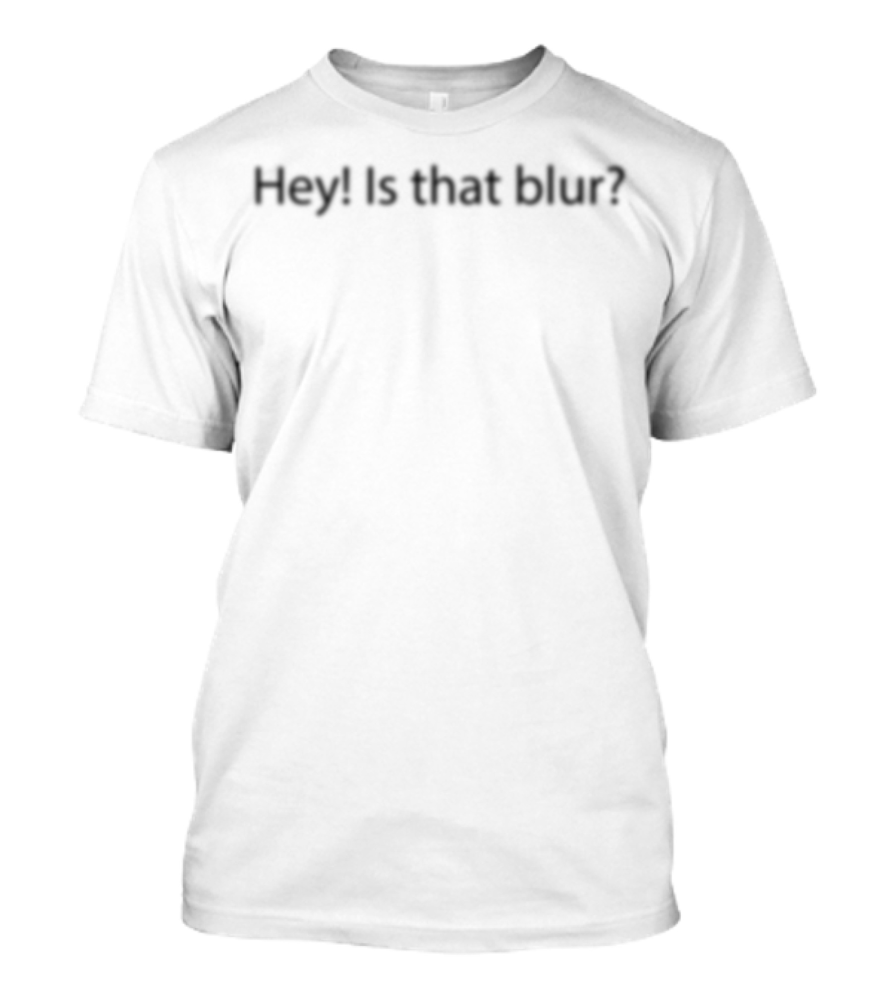 Hey Is That Blur? T-Shirt