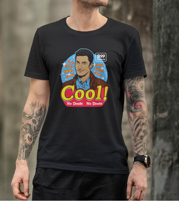 B99 Peralta Cool Cool Cool No Doubt No Doubt T-Shirt