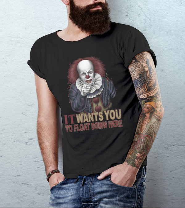 IT Wants You To Float Down Here Clown T-Shirt